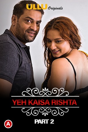 18+ Yeh Kaisa Rishta (Part 2 ) Charmsukh 2021 S01 Hindi Ullu APP full movie download